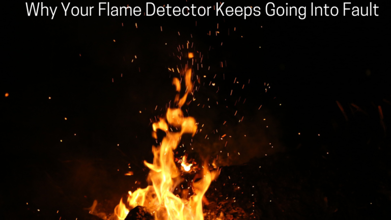Why Your Flame Detector Keeps Going Into Fault: Full Diagnostic Guide